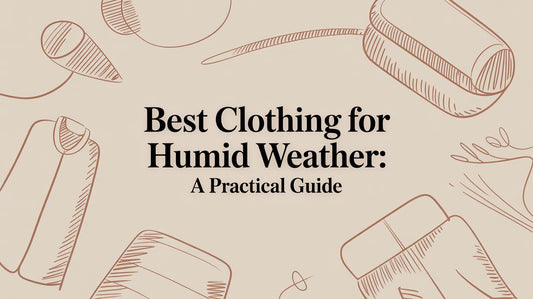 Best Clothing for Humid Weather: A Practical Guide