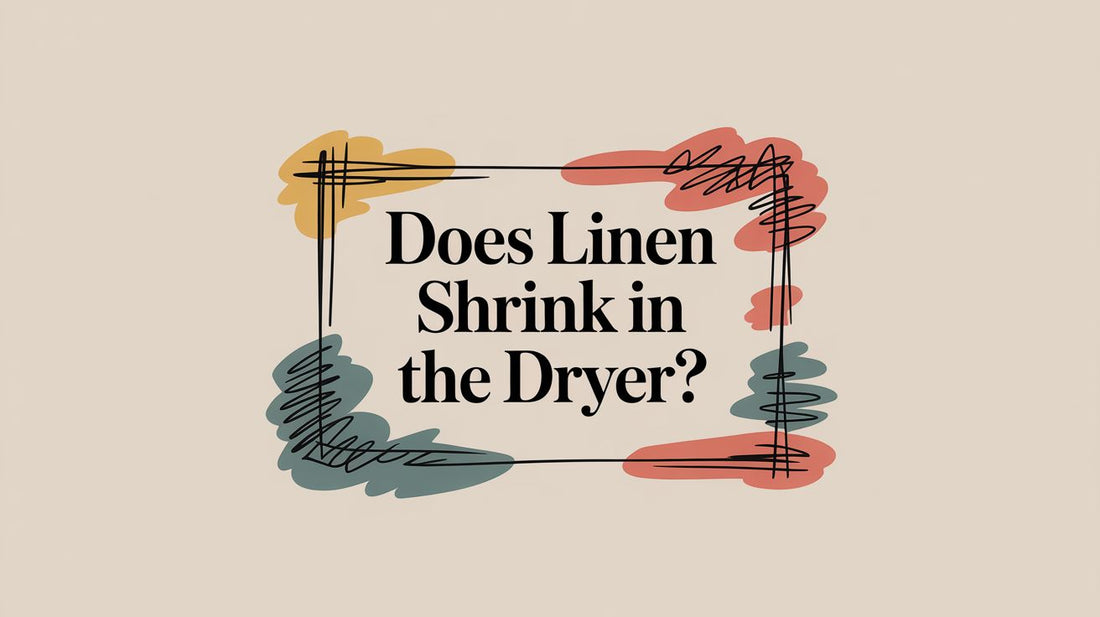 Does Linen Shrink in the Dryer?