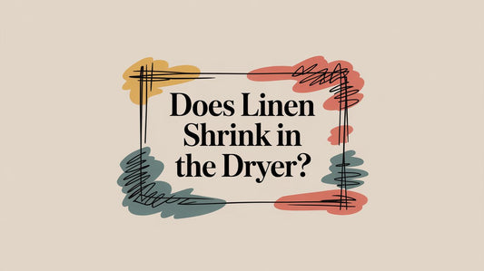 Does Linen Shrink in the Dryer?