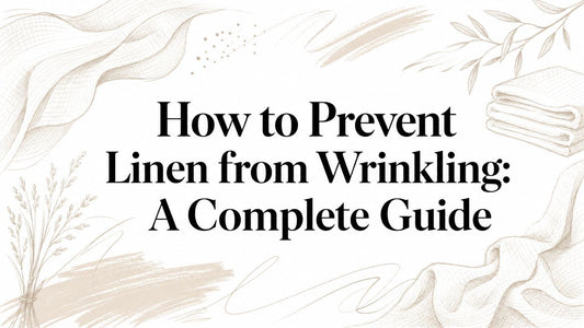 How to Prevent Linen from Wrinkling: A Complete Guide