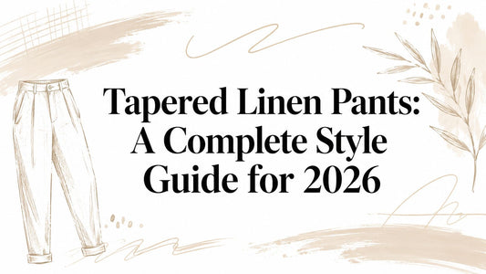 Tapered Linen Pants: A Complete Style Guide for 2026